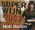 Matt Skinner, M. Skinner en Dr. Mike Skinner - Superwijn 2007 Matt Skinner, M. Skinner en Dr. Mike Skinner - Superwijn 2007
