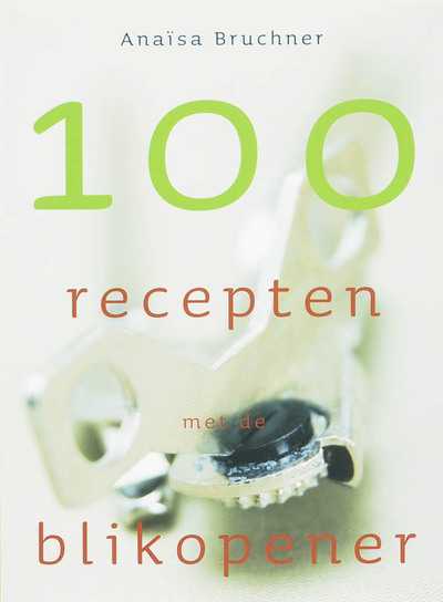 A. Bruchner en M.B. Voulon - 100 recepten met de blikopener