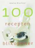 A. Bruchner en M.B. Voulon - 100 recepten met de blikopener A. Bruchner en M.B. Voulon - 100 recepten met de blikopener