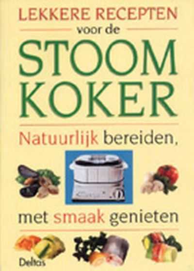 G. Bauweleers - Lekkere recepten voor de stoomkoker