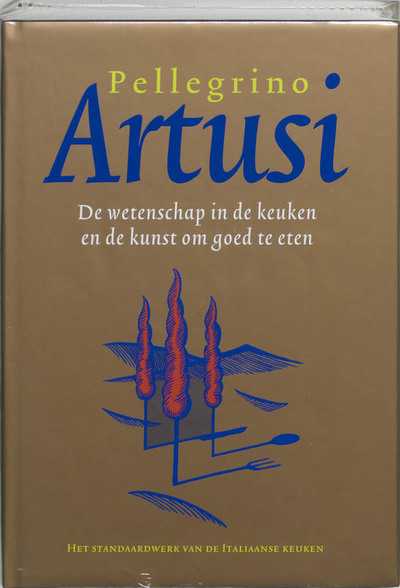 P. Artusi en J. den Besten - De wetenschap in de keuken en de kunst om goed te eten