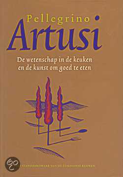 P. Artusi - De wetenschap in de keuken en de kunst om goed te eten