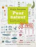 Alain Ducasse en Francoise Nicol - Puur natuur op tafel Alain Ducasse en Francoise Nicol - Puur natuur op tafel