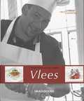 Charles Maclean, Peter van der Kruis, De Kwartiermakers Foodstyling & Publishing, P. van der Kruis en Vier/a Studio - Vlees - verrukkelijk veelzijdig Charles Maclean, Peter van der Kruis, De Kwartiermakers Foodstyling & Publishing, P. van der Kruis en Vier/a Studio - Vlees - verrukkelijk veelzijdig