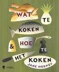 Jane Hornby - Wat te koken en hoe het te koken