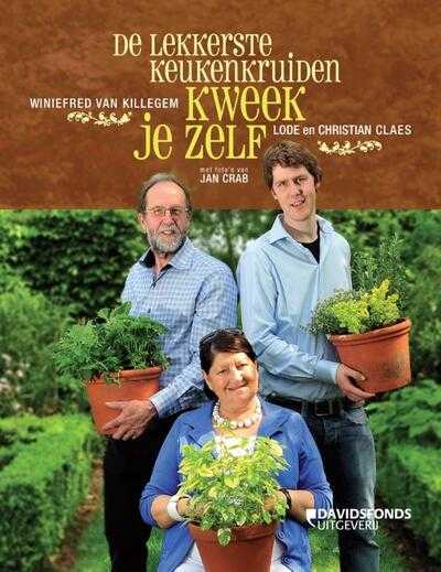 Winiefred van Killegem, Jan Crab, Christian Claes en Lode Claes - De lekkerste keukenkruiden kweek je zelf