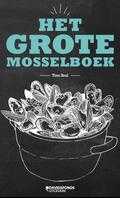 Tine Bral en Jan Houdijk - Het grote mosselboek Tine Bral en Jan Houdijk - Het grote mosselboek