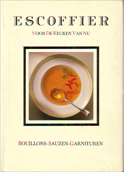 Auguste Escoffier en Escoffier - Escoffier voor de keuken van nu bouillons enz.