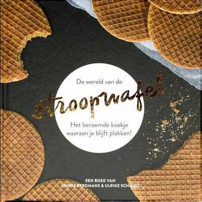 Ulrike Schmidt en Lineke Eerdmans - De wereld van de stroopwafel