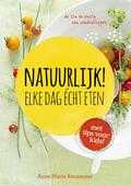Anne Marie Reuzenaar - Natuurlijk! Elke dag echt eten Anne Marie Reuzenaar - Natuurlijk! Elke dag echt eten