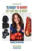 Irene Lelieveld - Te koud? Te warm? Eet wat bij je past!