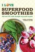 Daphne Groothuijse, Heleen Van Eert en Heleen van Eert - I love superfood smoothies Daphne Groothuijse, Heleen Van Eert en Heleen van Eert - I love superfood smoothies