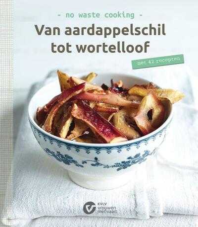 Christel Delen, Hilde Jammaers, M. van Gils, Sabine Lambrechts, Studio Wauters en Els Gils - Van aardappelschil tot wortelloof