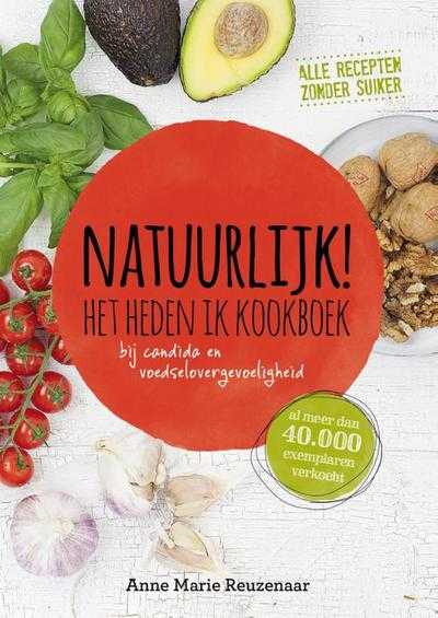 Anne Marie Reuzenaar - Natuurlijk! Het heden ik kookboek