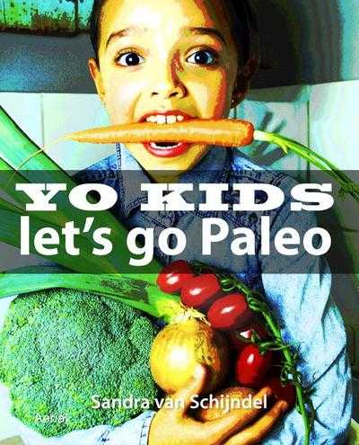 Sandra van Schijndel - Yo kids - Let's go Paleo!