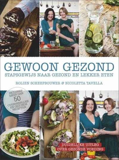 Nicoletta Tavella, Rolien Scheepbouwer en Barbara Zonzin - Gewoon gezond: stapsgewijs naar gezond en lekker eten