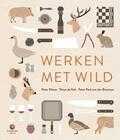 Peter Klosse, Saskia Lelieveld, Tijs Koelemeijer, Theus de Kok en Peter Paul van den Breemen - Werken met wild
