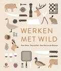 Peter Klosse, Saskia Lelieveld, Tijs Koelemeijer, Theus de Kok en Peter Paul van den Breemen - Werken met wild