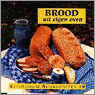 Gerda Muller, Anneloe Rijpkema, G. Muller, M. de Bekker en A. Rijpkema - Brood uit eigen oven