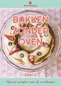 Monique van der Vloed, Jan-Peter Boer en Annerieke Boer - deel 2 - Bakken zonder oven Monique van der Vloed, Jan-Peter Boer en Annerieke Boer - deel 2 - Bakken zonder oven