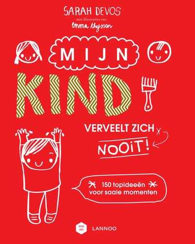 Sarah Devos - Mijn kind verveelt zich nooit! (E-boek - ePub-formaat)
