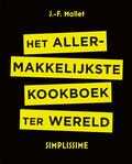 Jean-François Mallet - Het allermakkelijkste kookboek ter wereld Jean-François Mallet - Het allermakkelijkste kookboek ter wereld
