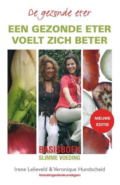 Irene Lelieveld en Veronique Hundscheid - Een gezonde eter voelt zich beter