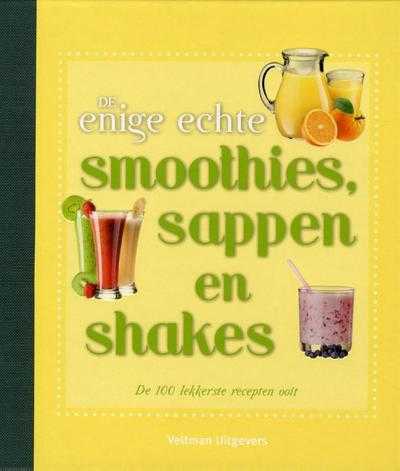 Wendy Sweetser - De enige echte smoothies, sappen en shakes
