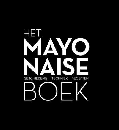 Ria Geraets-Heijen, R. Heetkamp, R. Geraets-Heijen, J. Peeters, Robin Heetkamp, Jacoby Peeters en Ties Robben - Het mayonaise boek