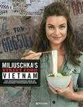 Miljuschka Witzenhausen - Miljuschka's Street Food Vietnam Miljuschka Witzenhausen - Miljuschka's Street Food Vietnam