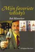 Bob Minnekeer, S. van Laere en B. Minnekeer - Mijn favoriete whisky's Bob Minnekeer, S. van Laere en B. Minnekeer - Mijn favoriete whisky's