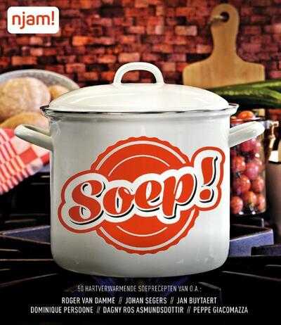 Jan Buytaert, Johan Segers, Roos Mestdagh, Peppe Giacomazza, Roger van Damme en Bram Debaest - Njam : Soep!