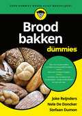 Joke Reijnders, Stefaan Dumon en Nele De Doncker - Brood bakken voor Dummies Joke Reijnders, Stefaan Dumon en Nele De Doncker - Brood bakken voor Dummies