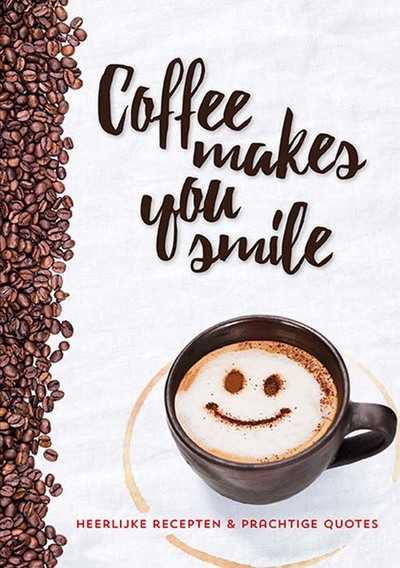 - Coffee makes you smile