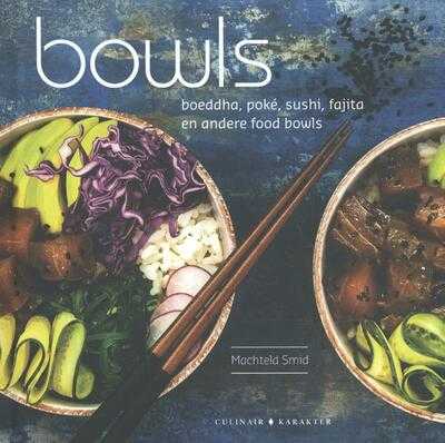 Machteld Smid - Bowls - Buddha, Poké, Sushi, Fajita en andere foodbowls