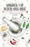 Marleen Willebrands en Karen Groeneveld - Kookboek van Nederlands-Indië Marleen Willebrands en Karen Groeneveld - Kookboek van Nederlands-Indië