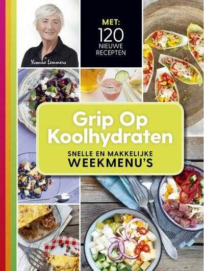 Yvonne Lemmers - Grip op koolhydraten Snelle en makkelijke weekmenu's