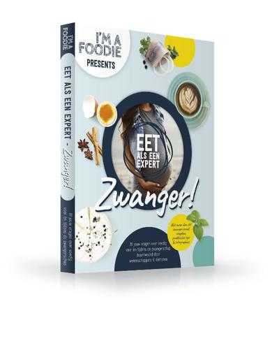 Gaby Herweijer, Rob Van Berkel en Everdien van der Leek - Eet als een expert: zwanger!