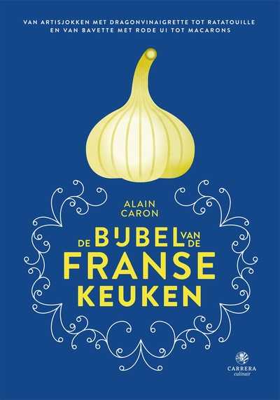 Alain Caron - De bijbel van de Franse keuken