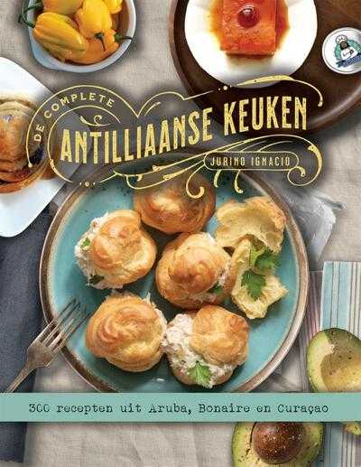 Jurino Ignacio - De complete Antilliaanse keuken