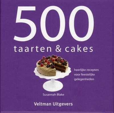 Ghillie Basan, Susannah Blake, Ian Garlick en TextCase - 500 taarten & cakes