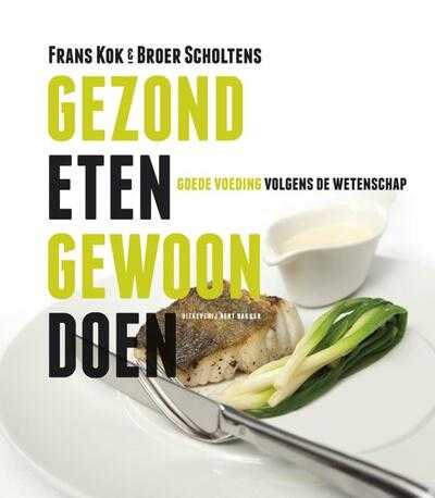 Frans Kok en Broer Bouwe Scholtens - Gezond eten, gewoon doen