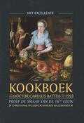 Marleen Willebrands, Christianne Muusers en Alexandra van Dongen - Het excellente kookboek van doctor Carolus Battus uit 1593