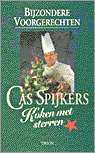 Cas Spijkers en C. Spijkers - Bijzondere voorgerechten Cas Spijkers en C. Spijkers - Bijzondere voorgerechten