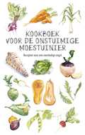 Karen Groeneveld - Kookboek voor de onstuimige moestuinier Karen Groeneveld - Kookboek voor de onstuimige moestuinier