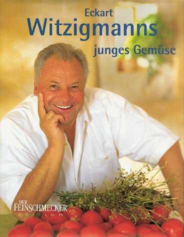 Eckart Witzigmann - Junges Gemüse