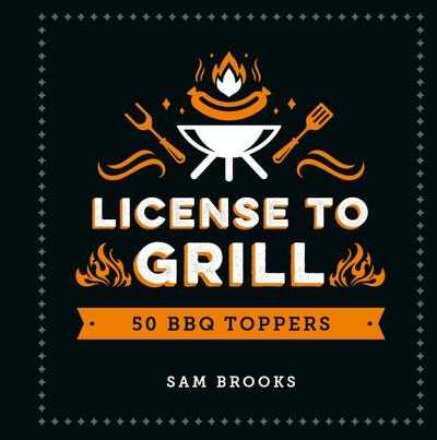 Sam Brooks - License to grill