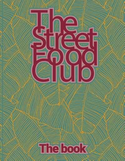 The Streetfood Club - The Streetfood Club - The Book
