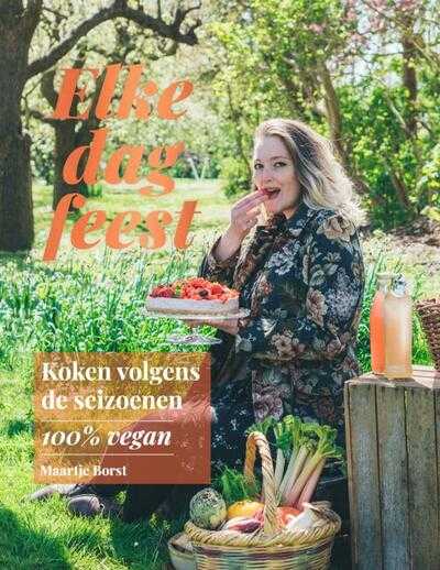 Lisette Kreischer en Maartje Borst - Elke dag feest - Koken volgens de seizoenen - 100% vegan