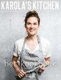 Karolien Olaerts - Karola's Kitchen: het kookboek Karolien Olaerts - Karola's Kitchen: het kookboek